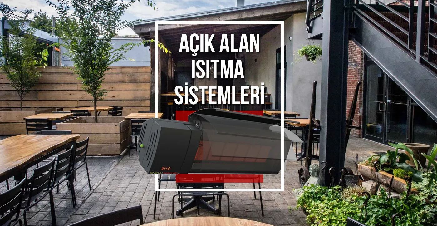 Açık Alan Isıtma Sistemleri