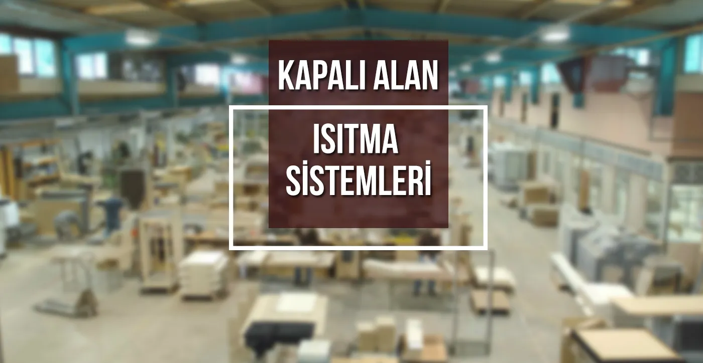 Kapalı Alan Isıtma Sistemleri
